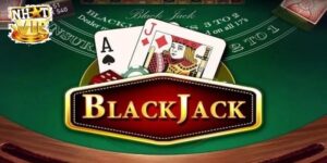 Tổng quan về BlackJack tại NhatVip